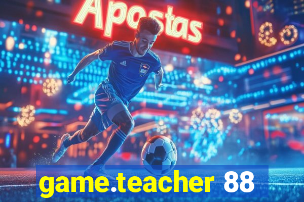 game.teacher 88